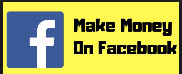 How To Make Money On Facebook- Earn Money With Facebook