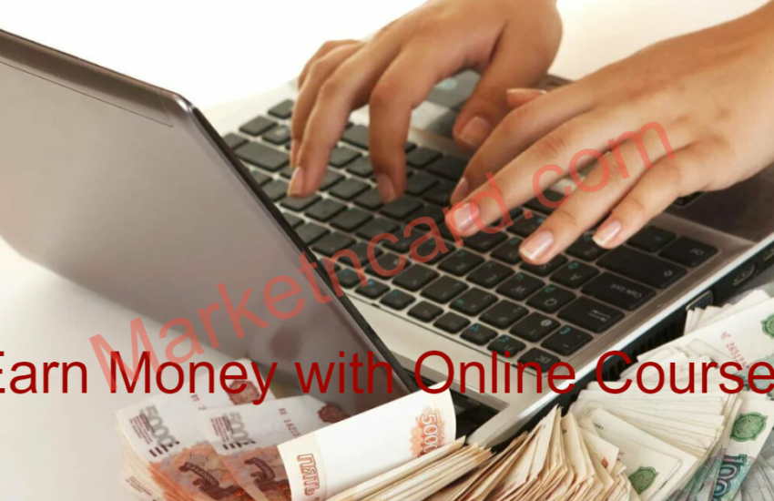 Earn Money with Online Courses | How to Make Money Selling Online Courses