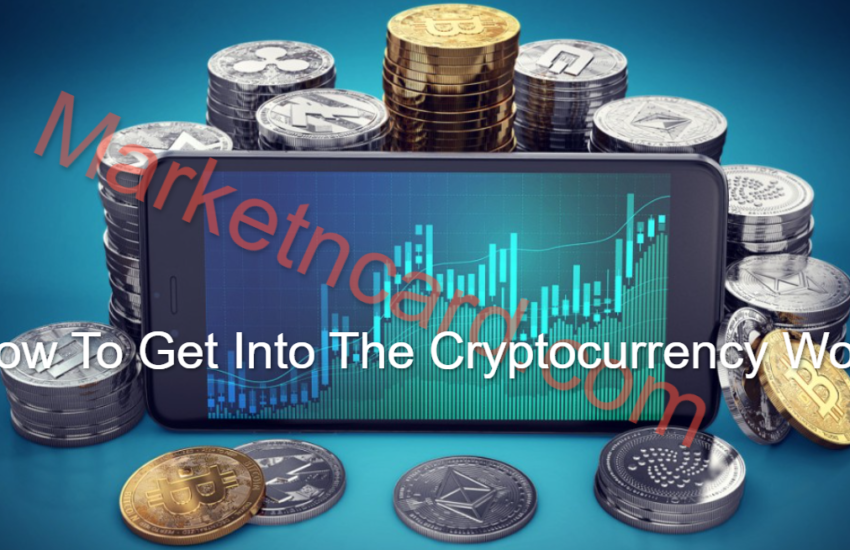 How To Get Into The Cryptocurrency World in 2023- 5 Top Tips