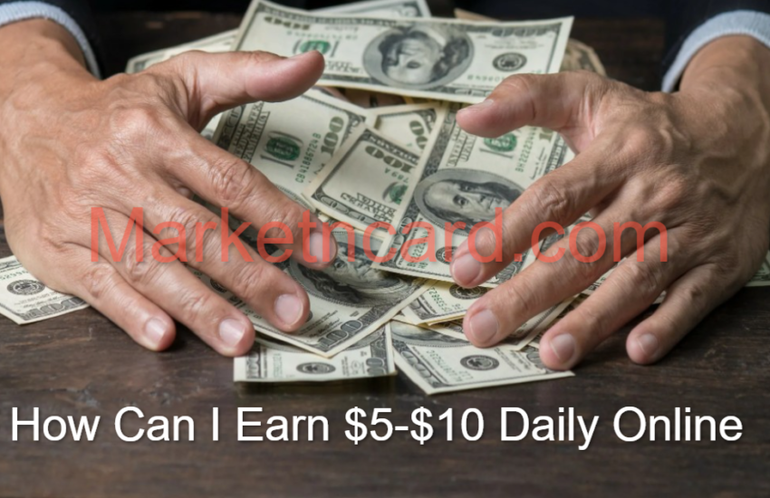 How Can I Earn $5-$10 Daily | Sites to Earn Online Daily