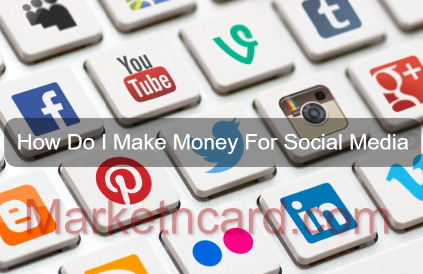 How Do I Make Money For Social Media – Reveals Secrete