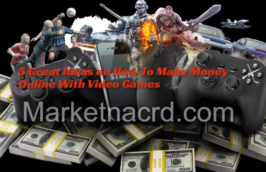 5 Great Ideas on How To Make Money Online With Video Games