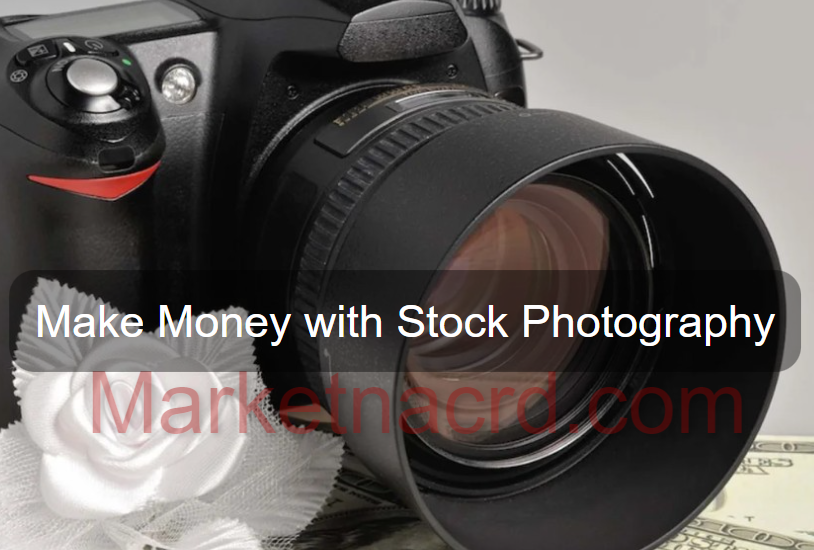 Make Money with Stock Photography – Smart Way to Earn Money From Photography