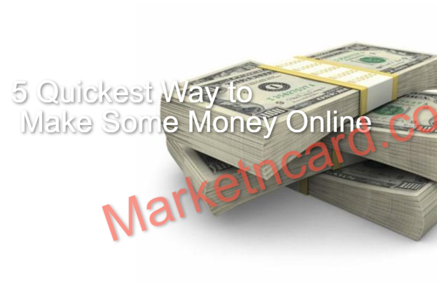 Quickest Way to Make Some Money Online