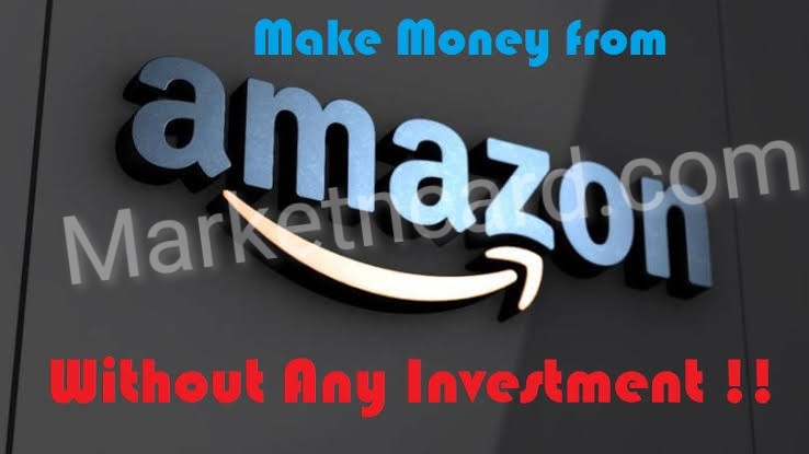 How to Earn Money from Amazon Without Investment!