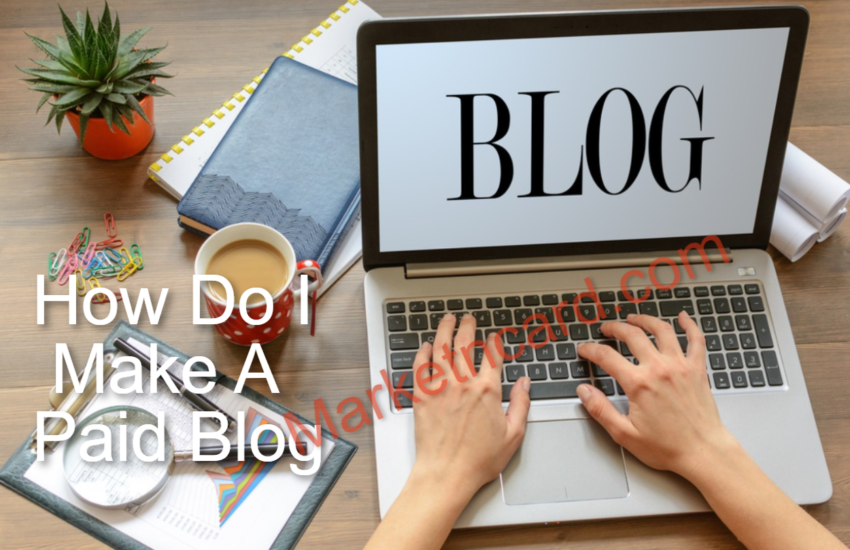 How Do I Make A Paid Blog? | 5 Proven Ways to Make Money Online Blogging