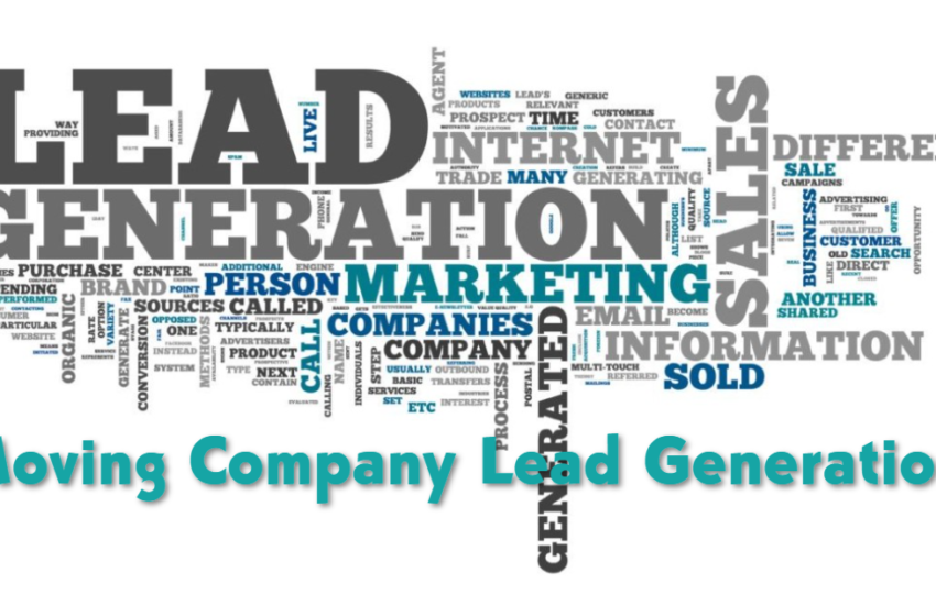 Moving Company Lead Generation | How to Generate Leads for Moving Companies – Top 10 Moving Leads Providers